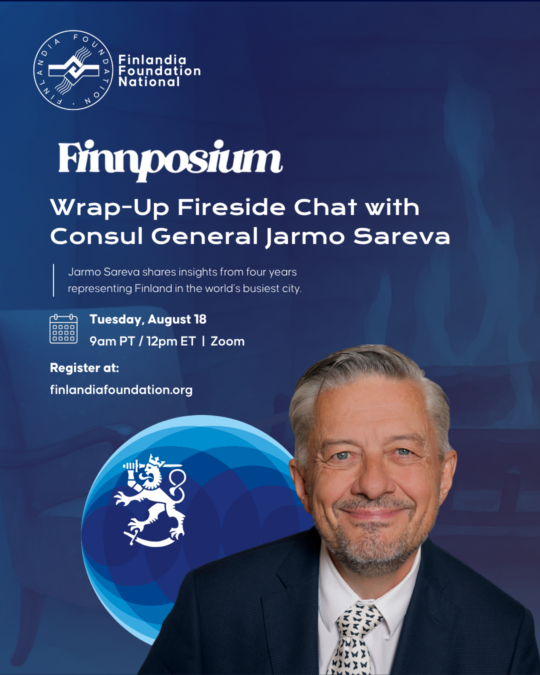 Poster advertising new Finnposium, Wrap-up Fireside Chat with General Consul Jarmo Sareva. Tuesday, August 18th. 9 A.M. Pacific Time. Zoom webinar.